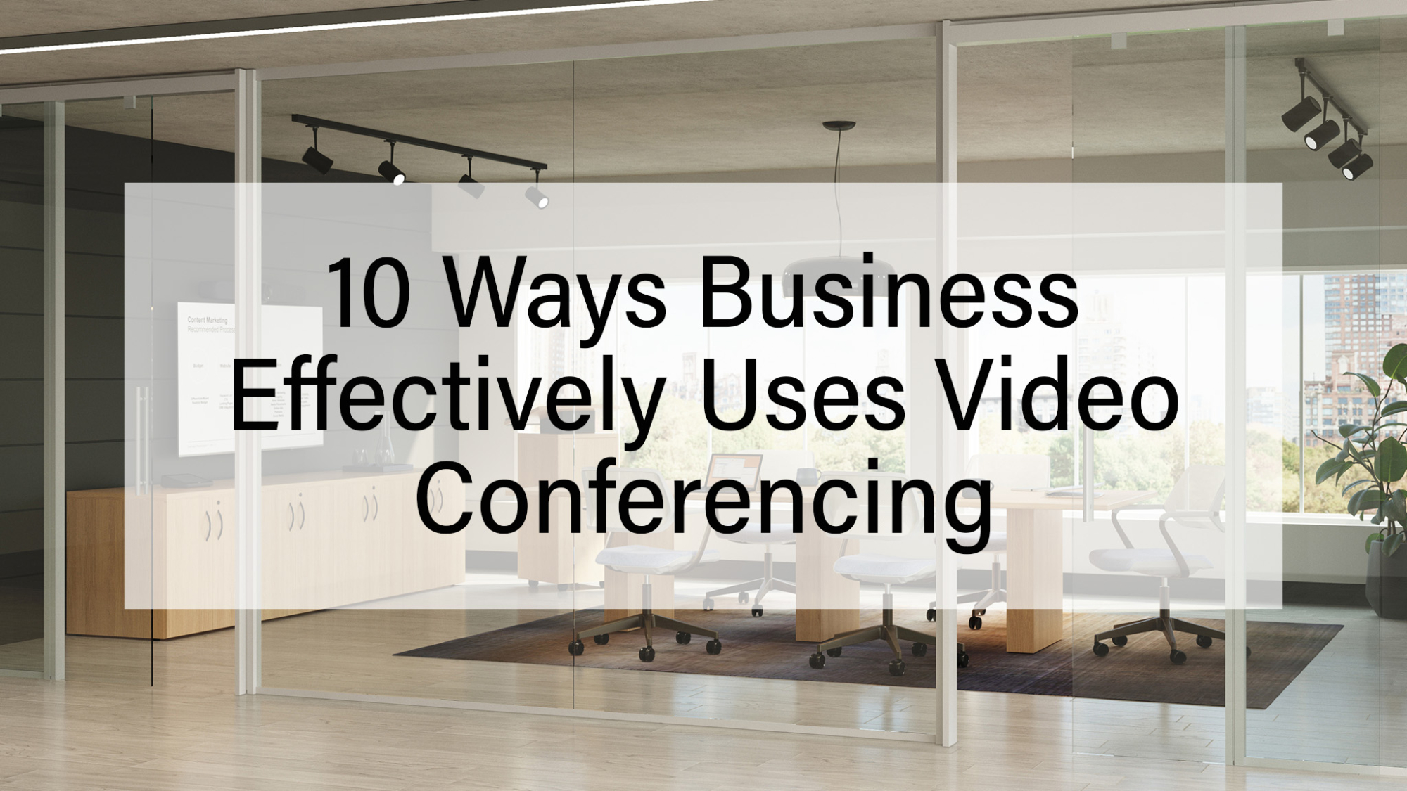 10 ways business effectively uses video conferencing